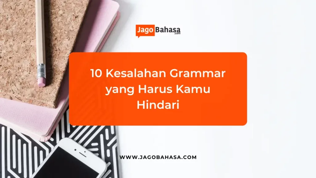 10 Kesalahan Grammar yang Harus Kamu Hindari