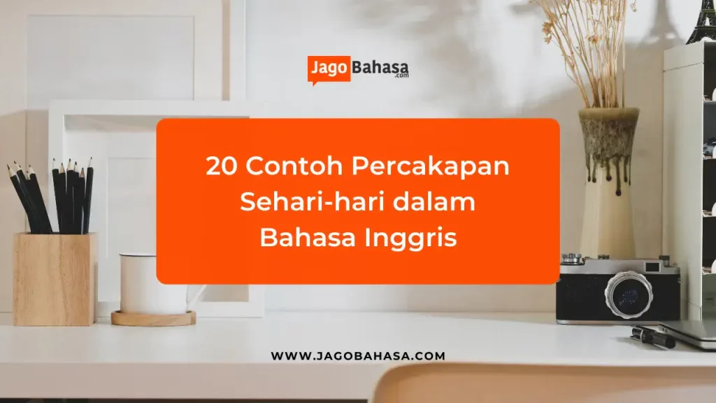 Contoh percakapan bahasa Inggris Sehari-hari