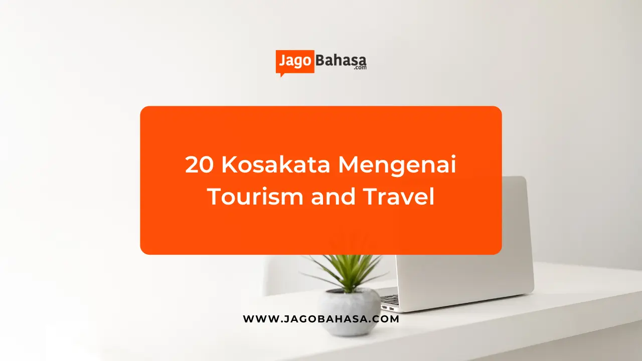 20 Kosakata Wisata Mengenai Tourism and Travel