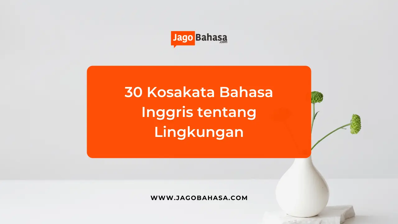 30 Kosakata Bahasa Inggris tentang Lingkungan