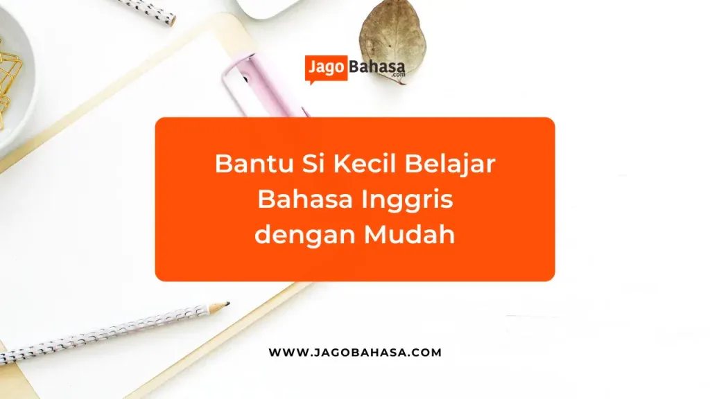 Bantu Belajar Bahasa Inggris Anak Mudah Dengan Cara Berikut!
