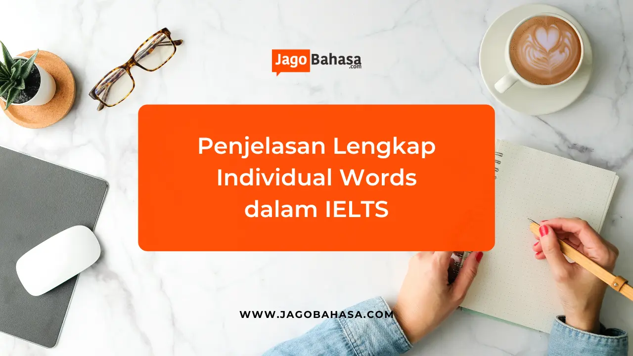 Penjelasan Lengkap Individual Words IELTS