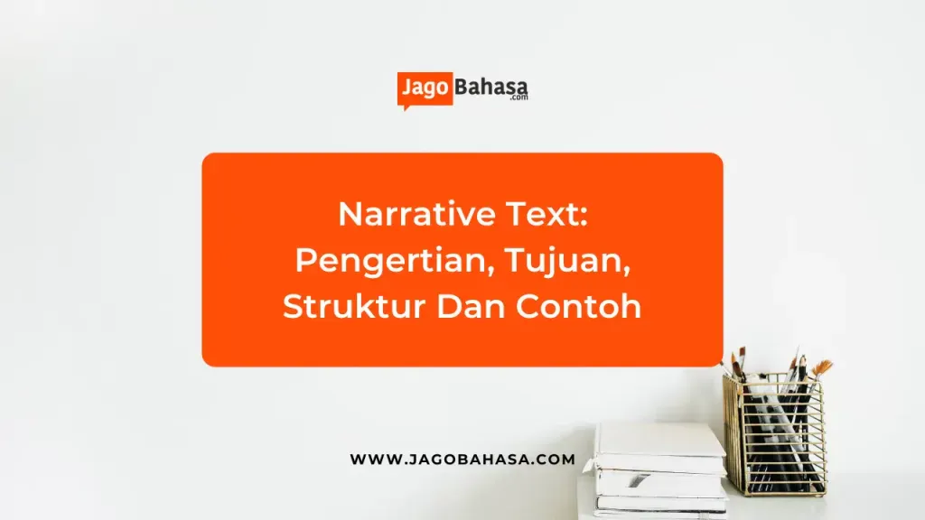 Narrative Text Pengertian, Tujuan, Struktur Dan Contoh