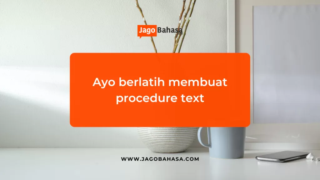 Ayo berlatih membuat procedure text