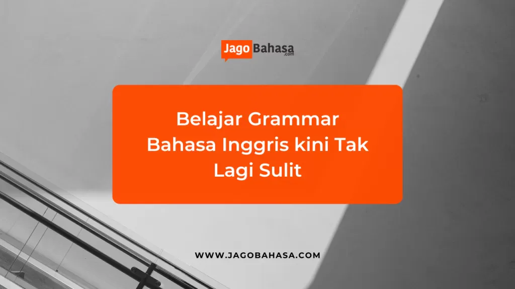 Belajar Grammar Bahasa Inggris kini Tak Lagi Sulit