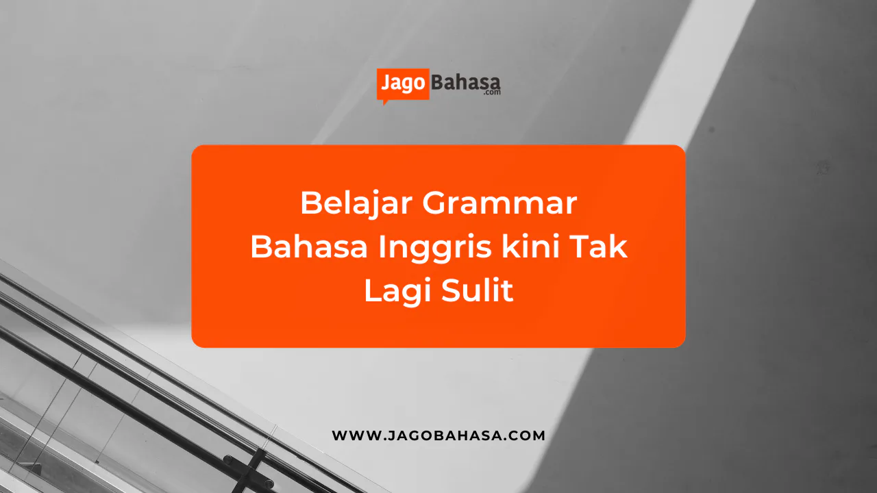Belajar Grammar Bahasa Inggris kini Tak Lagi Sulit