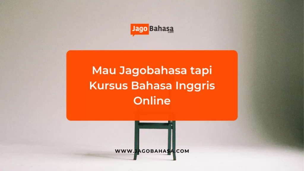 Mau Jagobahasa tapi Kursus Bahasa Inggris Online? Kenapa Nggak?