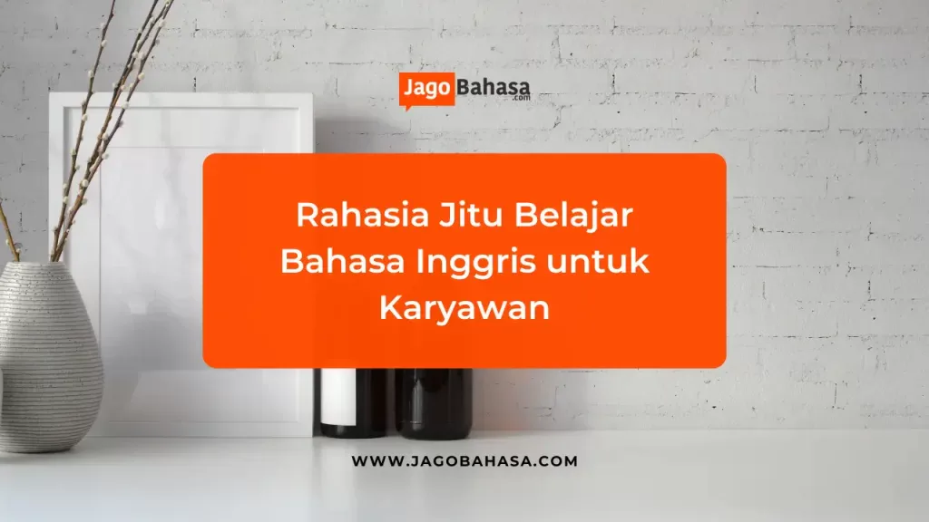 Rahasia Jitu Belajar Bahasa Inggris untuk Karyawan