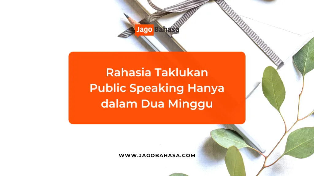 Rahasia Taklukan Public Speaking Hanya dalam Dua Minggu