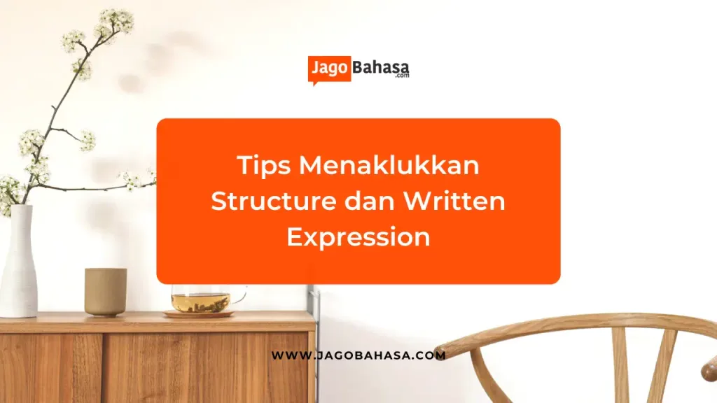 Tips Menaklukkan Structure dan Written Expression
