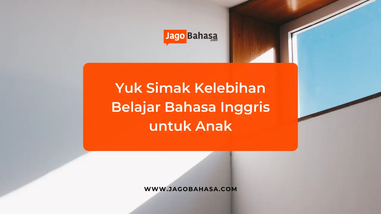 Yuk Simak Kelebihan Belajar Bahasa Inggris Untuk Anak