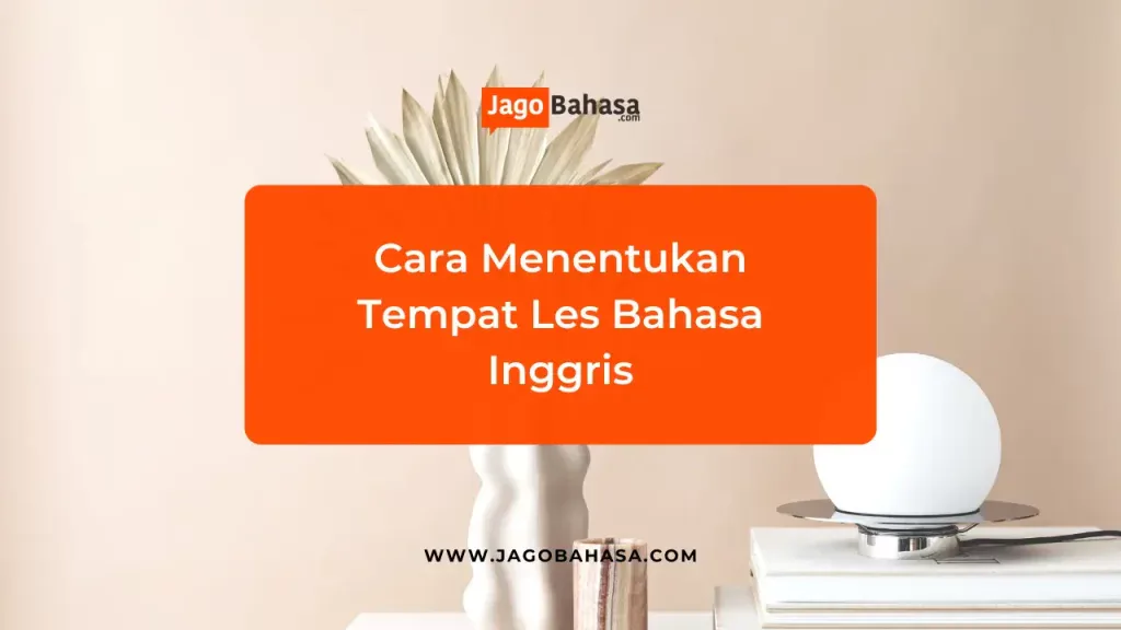 Cara menentukan tempat les bahasa Inggris