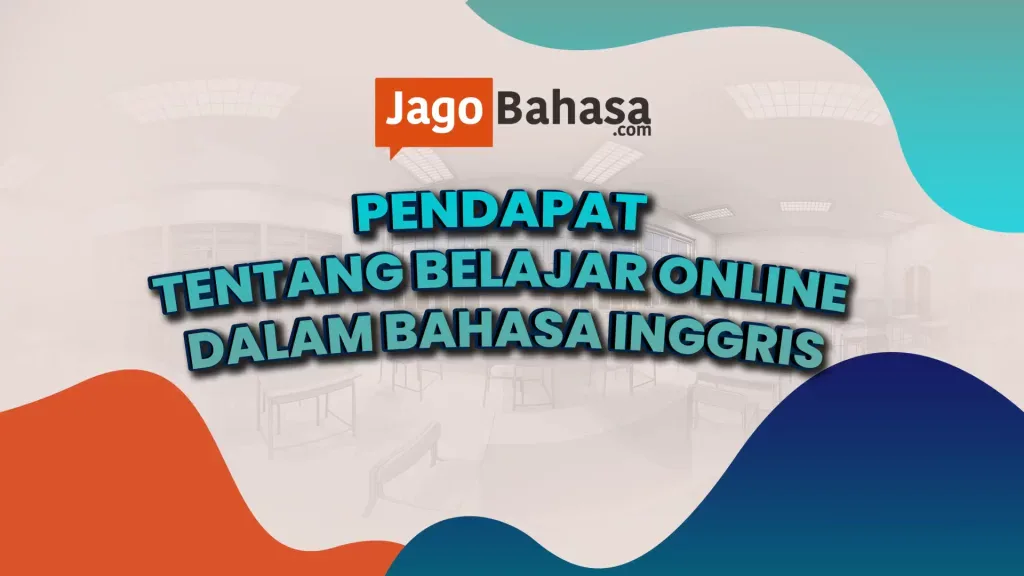 Pendapat tentang belajar online dalam bahasa Inggris