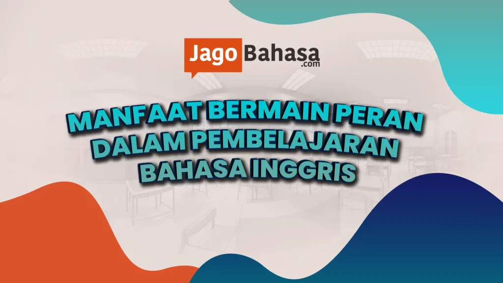 Manfaat Bermain Peran dalam Pembelajaran Bahasa Inggris