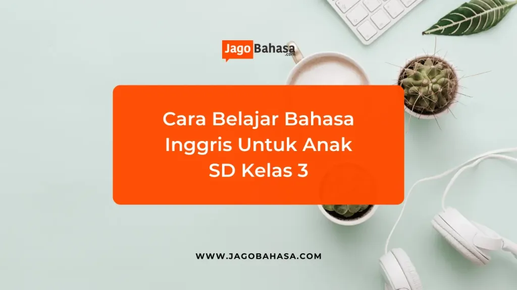 Cara Belajar Bahasa Inggris Anak SD Kelas 3