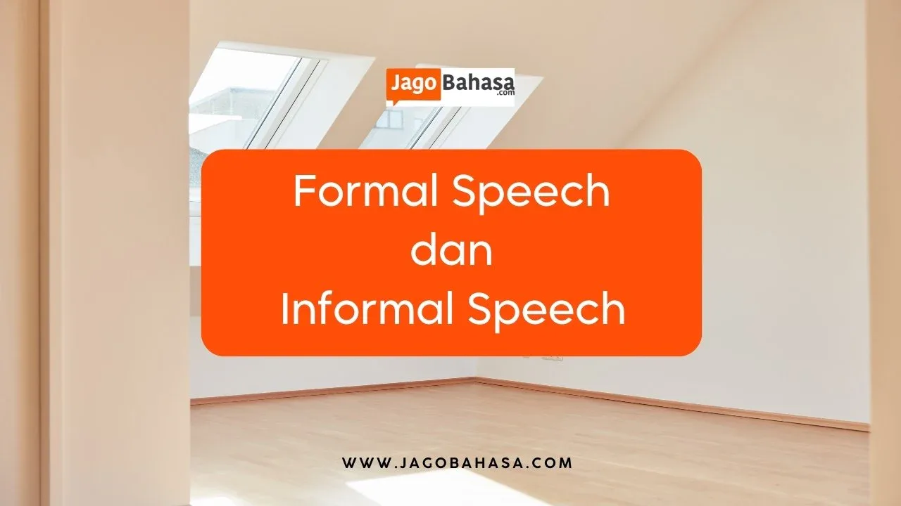 Formal Speech dan Informal Speech Pengertian, Rumus dan Contohnya!