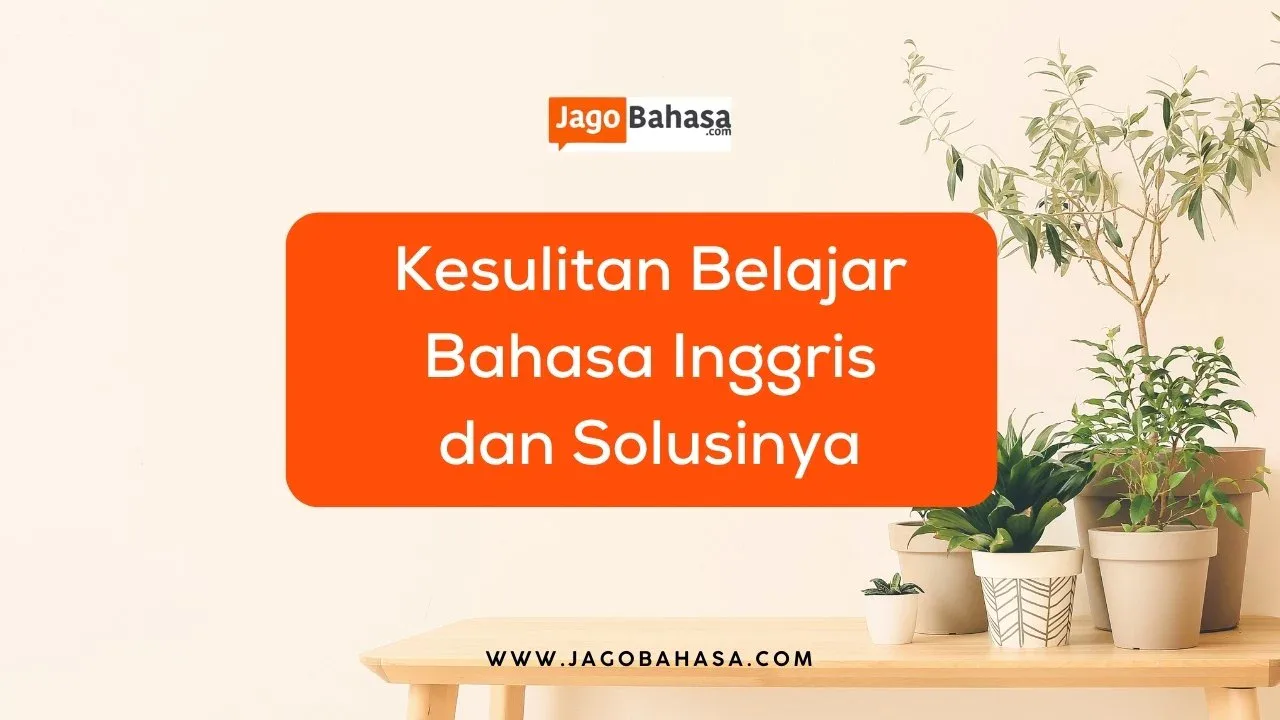 Kesulitan Dalam Belajar Bahasa Inggris dan Solusinya