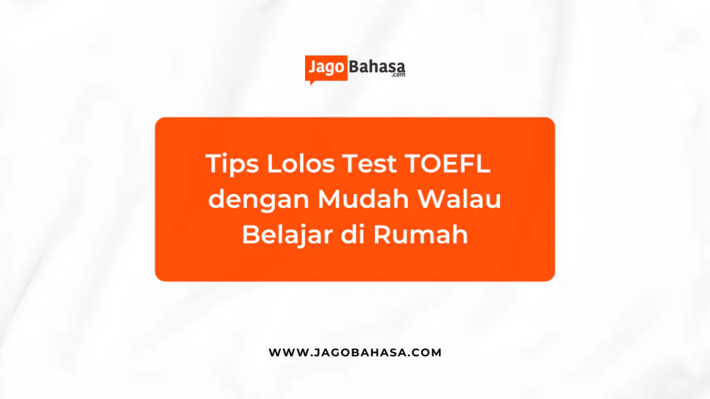 Tips Lolos Test TOEFL dengan Mudah Walau Belajar di Rumah