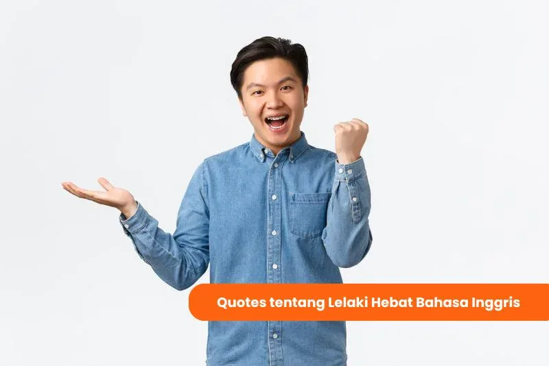 Quotes lelaki hebat bahasa inggris
