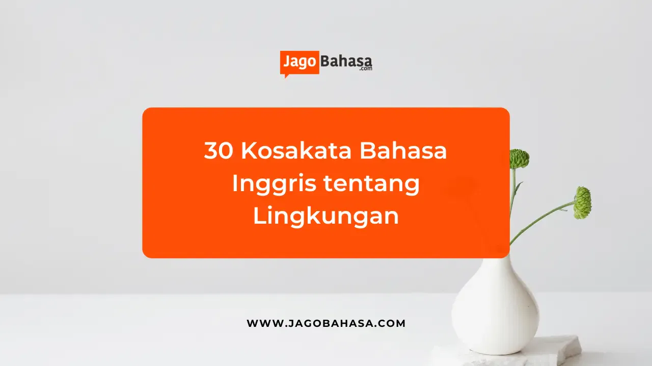 30 Kosakata Bahasa Inggris tentang Lingkungan