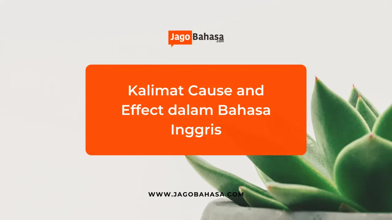 Kalimat Cause and Effect dalam Bahasa Inggris
