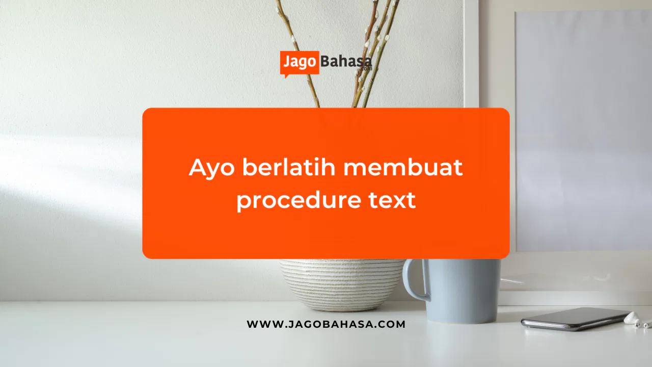 Ayo berlatih membuat procedure text