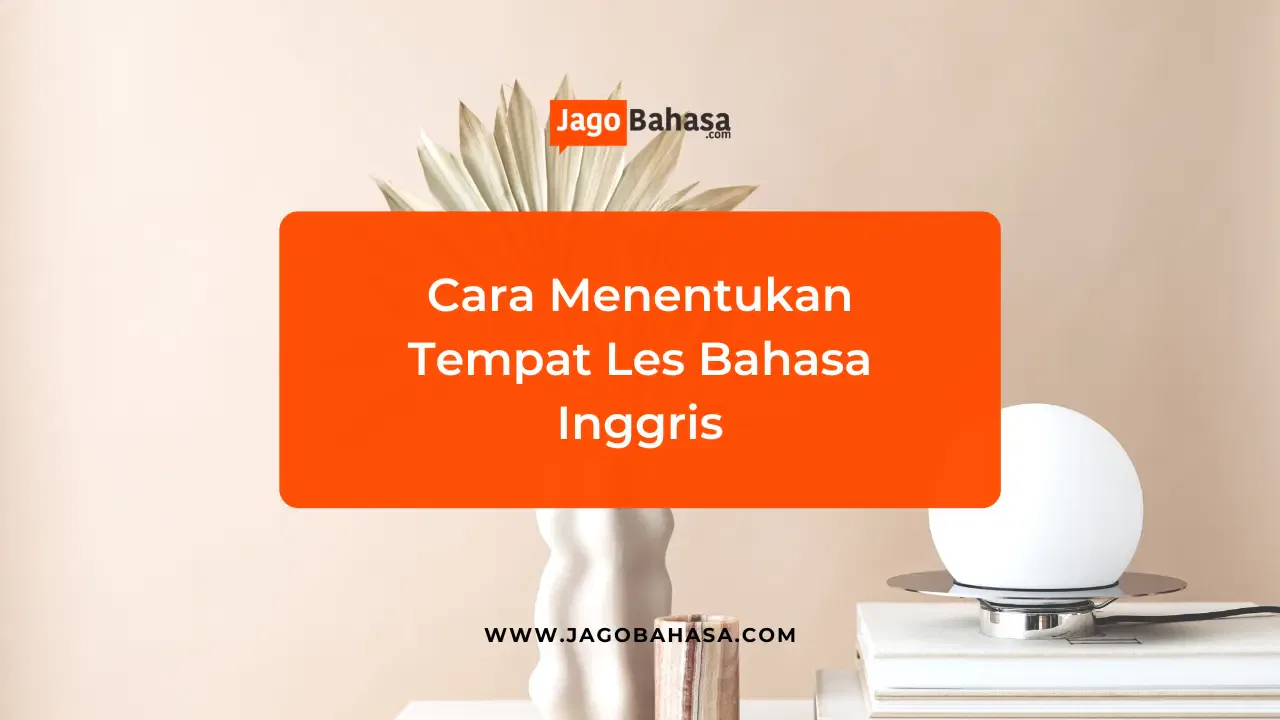 Cara menentukan tempat les bahasa Inggris