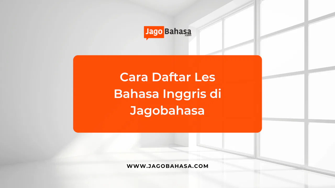 Cara Daftar Les Bahasa Inggris di Jagobahasa