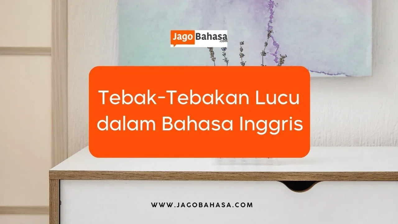 Kumpulan Tebak-Tebakan Lucu dalam Bahasa Inggris yang Bisa Kamu Gunakan!