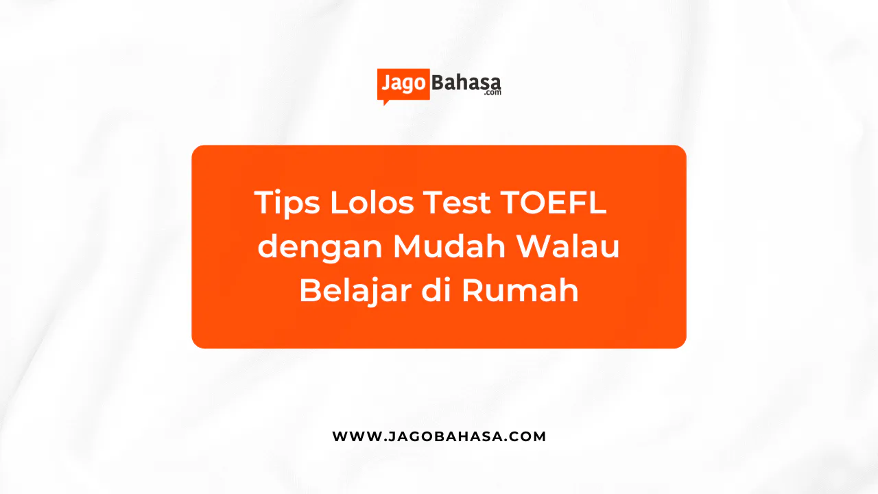 Tips Lolos Test TOEFL dengan Mudah Walau Belajar di Rumah