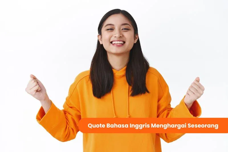 Quote Bahasa Inggris untuk Menghargai Seseorang